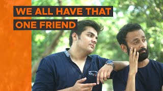 BYN  We All Have That One Friend Feat Ashish Chanchlani [upl. by Gnol]