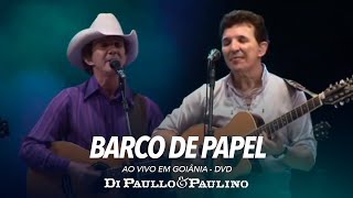 Barco de Papel  Ao Vivo em Goiânia  Di Paullo amp Paulino [upl. by Sallee263]