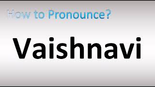 How to Pronounce Vaishnavi [upl. by Cirdnek976]