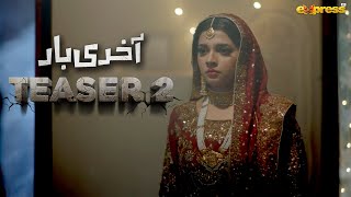 Akhri Baar  Teaser 2  Adnan Siddiqui  Shaheera Jalil Albasit  Coming Soon  Express TV [upl. by Joiner842]