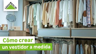 Cómo crear un vestidor a medida  LEROY MERLIN [upl. by Dnanidref]