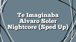 Te Imaginaba  Nightcore Sped Up  Alvaro Soler [upl. by Teagan]