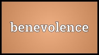 Benevolence Meaning [upl. by Sucramraj]