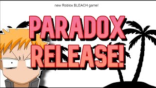 PARADOX RELEASE Roblox Bleach game [upl. by Ettezzil]