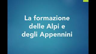 La formazione delle Alpi e degli Appennini [upl. by Eiuqram]