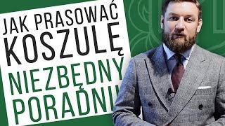 Jak prasować koszulę  NIEZBĘDNY poradnik dla każdego mężczyzny [upl. by Sina]