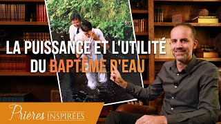 La puissance et lutilité du baptême deau  Prières inspirées  Jérémy Sourdril [upl. by Leizar675]