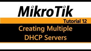 MikroTik Tutorial 12  Creating Multiple DHCP Servers [upl. by Dian885]