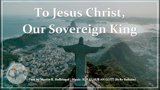 To Jesus Christ Our Sovereign King  Christ the King  Choir Piano and Lyrics  Sunday 7pm Choir [upl. by Leicester773]