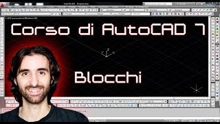 Corso di AutoCAD  7  Blocchi amp Attributi [upl. by Anirahtak508]