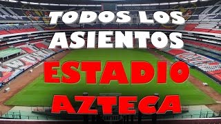 ESTADIO AZTECA todas las zonas y asientos incluye remodelación [upl. by Davis585]