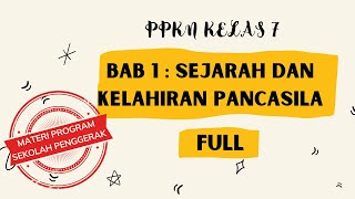 SEJARAH DAN KELAHIRAN PANCASILA FULL  PPKN KELAS 7  PROGRAM SEKOLAH PENGGERAK [upl. by Alieka]