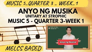 MUSIKA 5  QUARTER 3  WEEK 1  ANYO NG MUSIKA UNITARY AT STROPHIC  TEACHER G [upl. by Esimaj291]