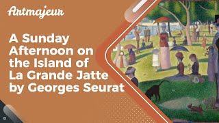 A Sunday Afternoon on the Island of La Grande Jatte by Georges Seurat [upl. by Adnauqahs807]