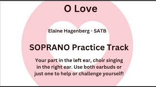 O Love  Elaine Hagenberg SATB  SOPRANO Practice TRACK [upl. by Barsky]