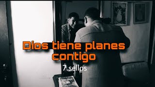 Dios tiene planes contigo 7 Sellos [upl. by Annelak]