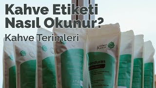 Kahve Etiketi Nasıl Okunur Kahve Terimleri  Kahve 101 [upl. by Andros]