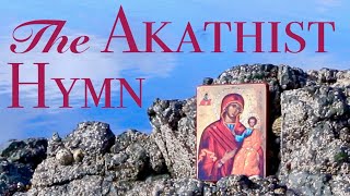 The AKATHIST HYMN to the MOTHER of GOD [upl. by Donadee760]