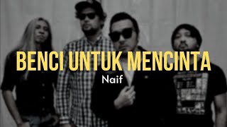 KARAOKE  Naif  Benci Untuk Mencinta Cover Lirik Tanpa Vokal [upl. by Par997]