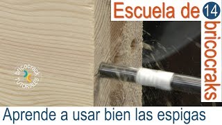 Escuela de bricolaje 14 usar bien las espigas Bricocrack [upl. by Elyagiba134]