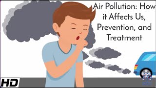 Air Pollution How It Affects Us Prevention and Treatment [upl. by Vina]