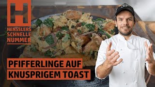 Schnelles Pfifferlinge auf knusprigem Toast Rezept von Steffen Henssler [upl. by Mas]