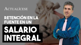 ¿Cómo se aplica la retención en la fuente en un salario integral [upl. by Suzzy296]