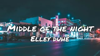 MIDDLE OF THE NIGHT  Elley Duhé  Lyrics 1 hour [upl. by Emmer]