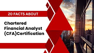 20 Facts About Certified Financial Analyst CFA [upl. by Arsuy]