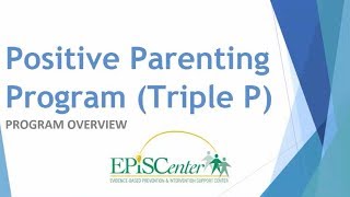 The Positive Parenting Program Triple P  Program Overview [upl. by Tortosa]