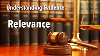 Understanding Evidence  Relevance [upl. by Bree]