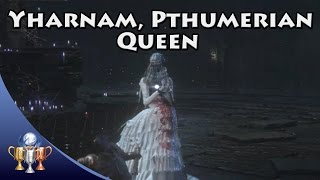 Bloodborne  Yharnam Pthumerian Queen  Living String amp Great Pthumeru Ihyll Chalice [upl. by Sorilda]