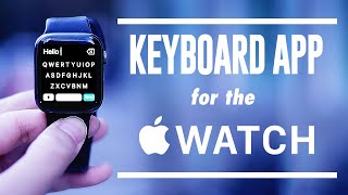 Keyboard App for the Apple Watch  How to Type on the Apple Watch Best Keyboard for the Apple Watch [upl. by Rehpinej]