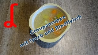 Graupensuppe mit Speck und Rindfleisch [upl. by Rosenfeld]