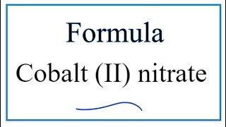 How to Write the Formula for Cobalt II nitrate [upl. by Colwell]