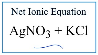 How to Write the Net Ionic Equation for AgNO3  KCl  AgCl  KNO3 [upl. by Eiuol]