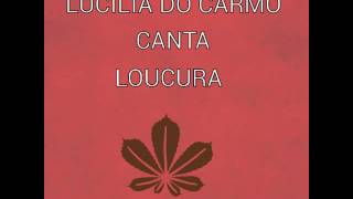 LUCÍLIA DO CARMO CANTA  LOUCURA [upl. by Ynna]