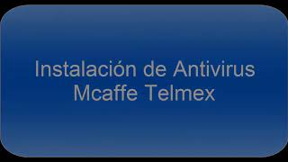 Instala y descarga antivirus Mcafee Telmex [upl. by Anitsugua805]