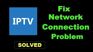 How To Fix IPTV App Network Connection Error Android amp Ios  IPTV App Internet Connection [upl. by Elleiram]