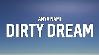 Anya Nami  Dirty Dream Lyrics [upl. by Sell]