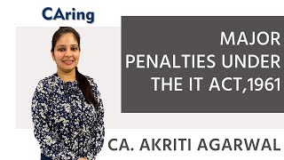 Major Penalties under Income Tax Act by CA Akriti Agarwal onCAring [upl. by Dennet]