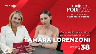 Da teoria à prática o luxo aplicado ao estilo de vida com Tamara Lorenzoni [upl. by Alban]