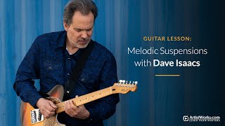 Guitar Lesson Melodic Suspensions with Dave Isaacs  ArtistWorks [upl. by Sink]