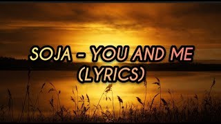 SOJA  You And Me Lyrics [upl. by Llenral]