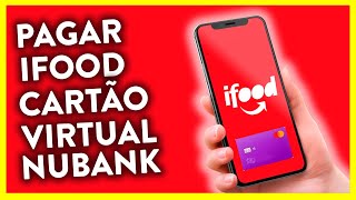 COMO PAGAR IFOOD COM CARTÃO DE DÉBITO VIRTUAL NUBANK [upl. by Coopersmith]