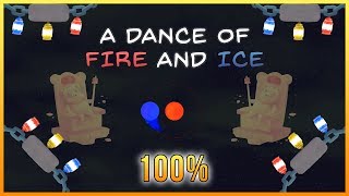 A Dance of Fire and Ice  100 [upl. by Shere446]