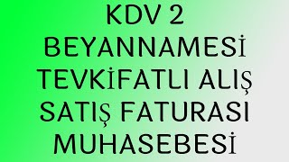 TÜRKİYEDE BİR İLK KDV 2 BEYANNAMESİ VE TEVKİFATLI FATURALARIN MUHASEBE KAYIT İŞLEMLERİ [upl. by Yllil24]