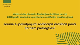 Jaunie epakalpojumi radiācijas drošības jomā Kā tiem pieslēgties [upl. by Enoed]