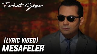 Ferhat Göçer  Mesafeler Lyric Video [upl. by Eissak]