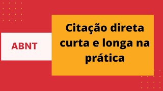 Citação direta curta e longa na prática de acordo com a norma ABNT  Explicação e exemplos [upl. by Anaes]